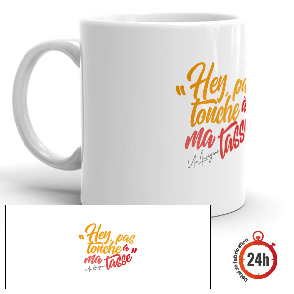 Mug personnalisé drôle, pas touche à ma tasse