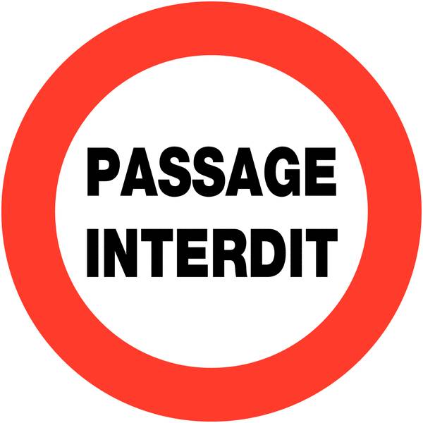 Panneau de circulation passage interdit , prix degressif