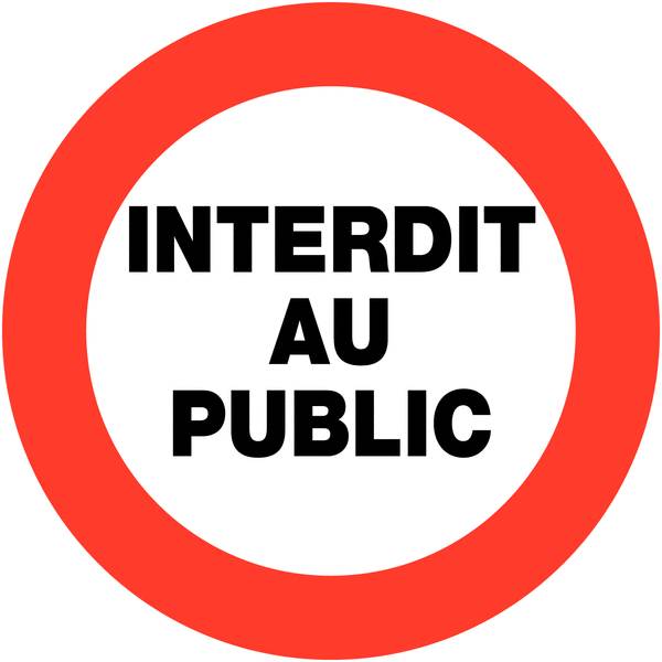 Panneau de circulation interdit au public , prix degressif