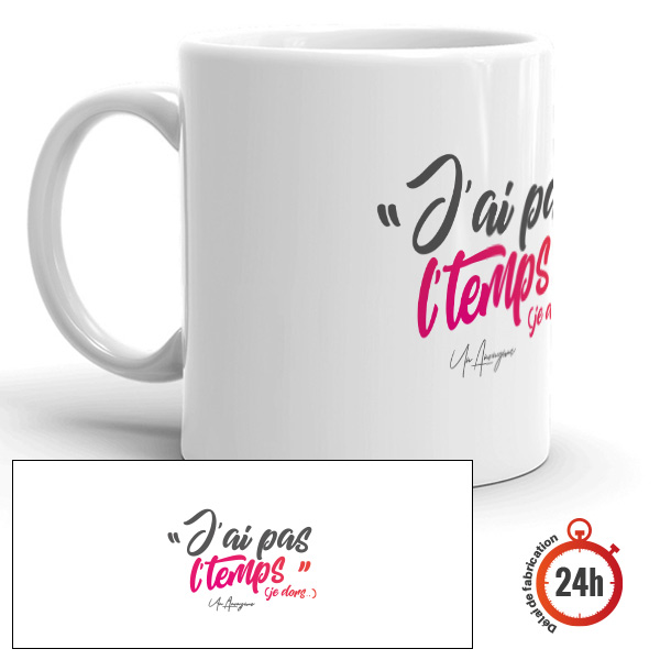 Mug personnalisé humoristique, j'ai pas l'temps, je dors !